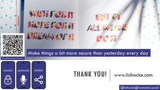 THANK YOU! www.lisihocke.com
@lisihocke@mastodon.social
bit.ly/lisihocke-security-resources
Make things a bit more secure than yesterday every day
 