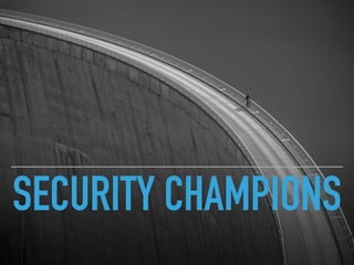 SECURITY CHAMPIONS
 