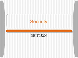Security 
DBIT05206 
 
