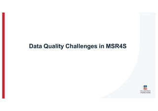 Data Quality Challenges in MSR4S
 