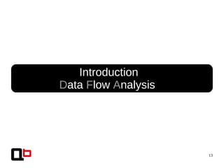 13
Introduction
Data Flow Analysis
 