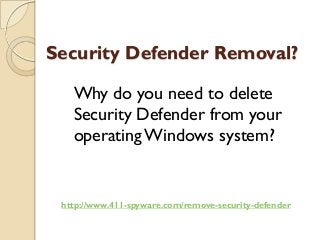 Security Defender Removal?

   Why do you need to delete
   Security Defender from your
   operating Windows system?


 http://www.411-spyware.com/remove-security-defender
 