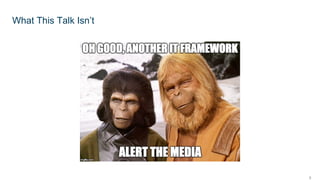 3
What This Talk Isn’t
 