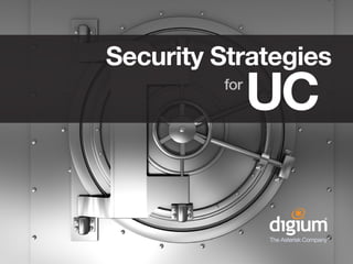 Security Strategies
for
UC
 
