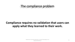 The compliance problem
Compliance requires no validation that users can
apply what they learned to their work.
Adventures ...