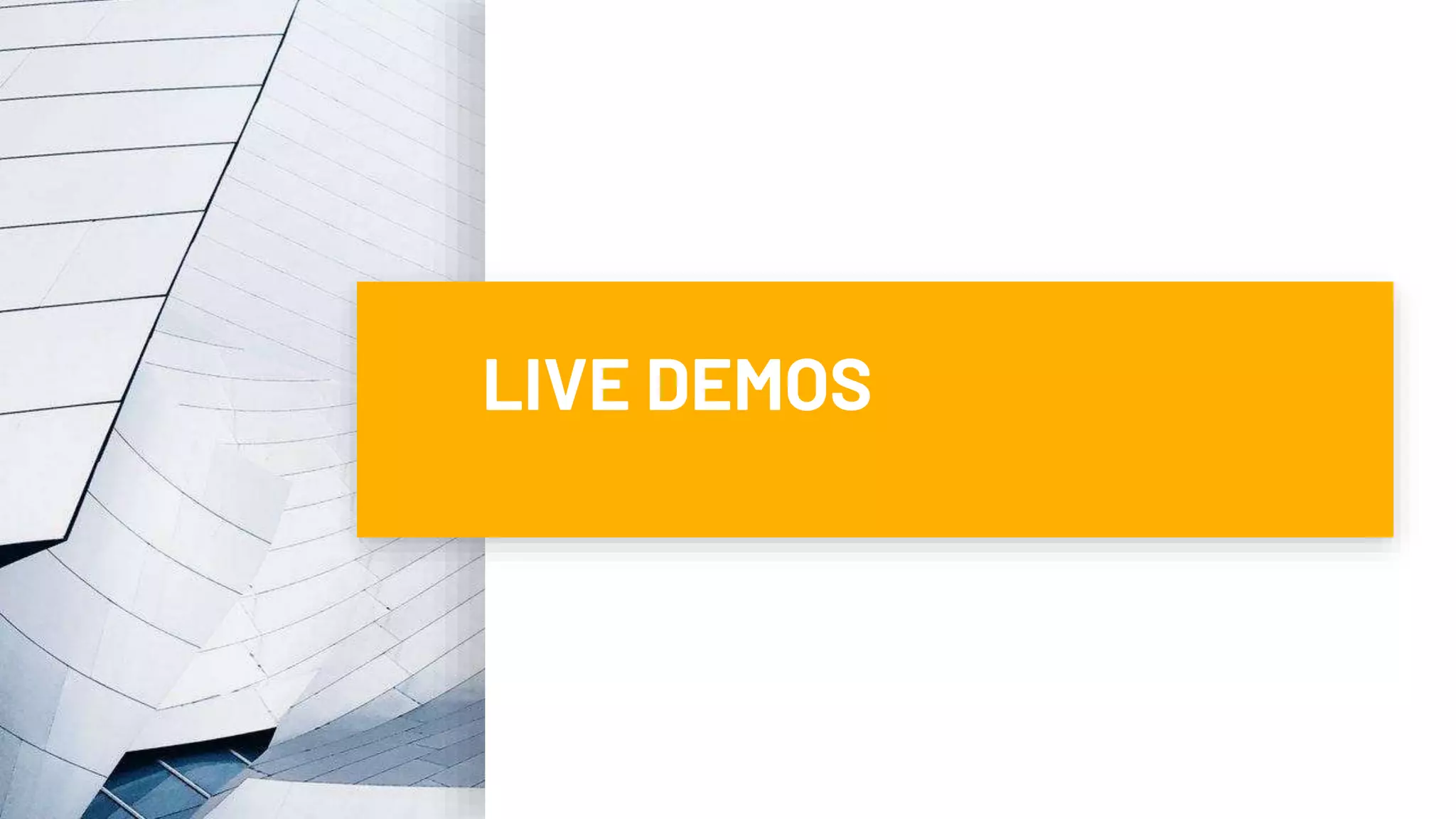 LIVE DEMOS
 