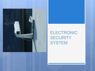 ELECTRONIC
SECURITY
SYSTEM
 
