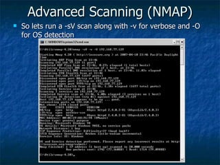 Advanced Scanning (NMAP) So lets run a -sV scan along with -v for verbose and -O for OS detection 