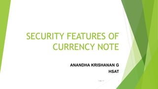 SECURITY FEATURES OF
CURRENCY NOTE
ANANDHA KRISHANAN G
HSAT
1-Mar-17 1
 