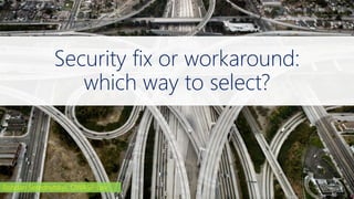 Security fix or workaround:
which way to select?
Bohdan Serednytskyi, OWASP Lviv
 