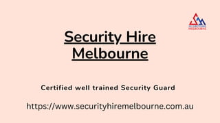 Certified well trained Security Guard
Security Hire
Melbourne
https://www.securityhiremelbourne.com.au
 