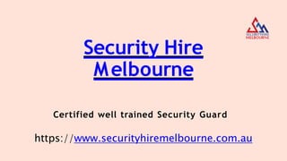 Security Hire
Melbourne
Certified well trained Security Guard
https://www.securityhiremelbourne.com.au
 