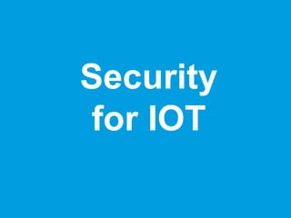 Security
for IOT
 