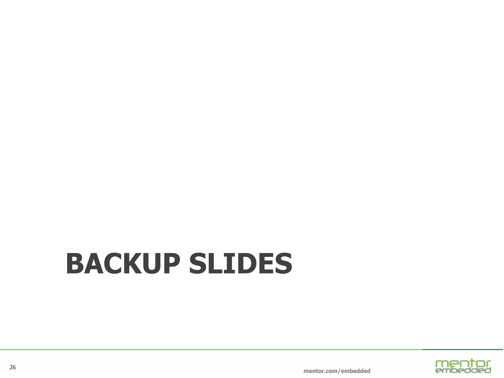 26
mentor.com/embedded
26
BACKUP SLIDES
 