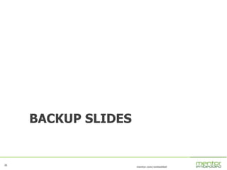 26
mentor.com/embedded
26
BACKUP SLIDES
 
