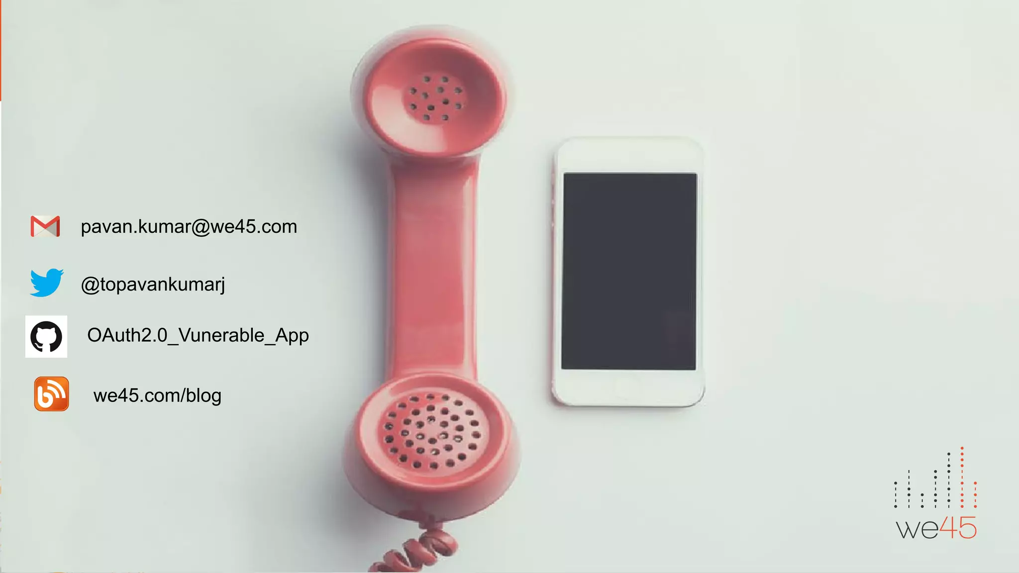 pavan.kumar@we45.com
@topavankumarj
we45.com/blog
OAuth2.0_Vunerable_App
 