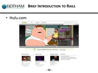 BRIEF INTRODUCTION TO RAILS

• Hulu.com




                       - 10 -
 