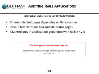 AUDITING RAILS APPLICATIONS

             Information Leaks: How to Identify Rails WebSites

• Different default pages dep...