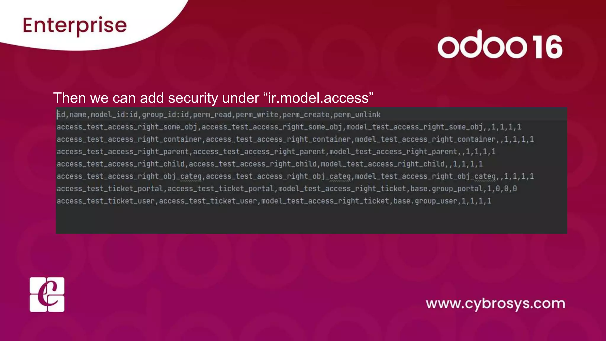 Then we can add security under “ir.model.access”
 
