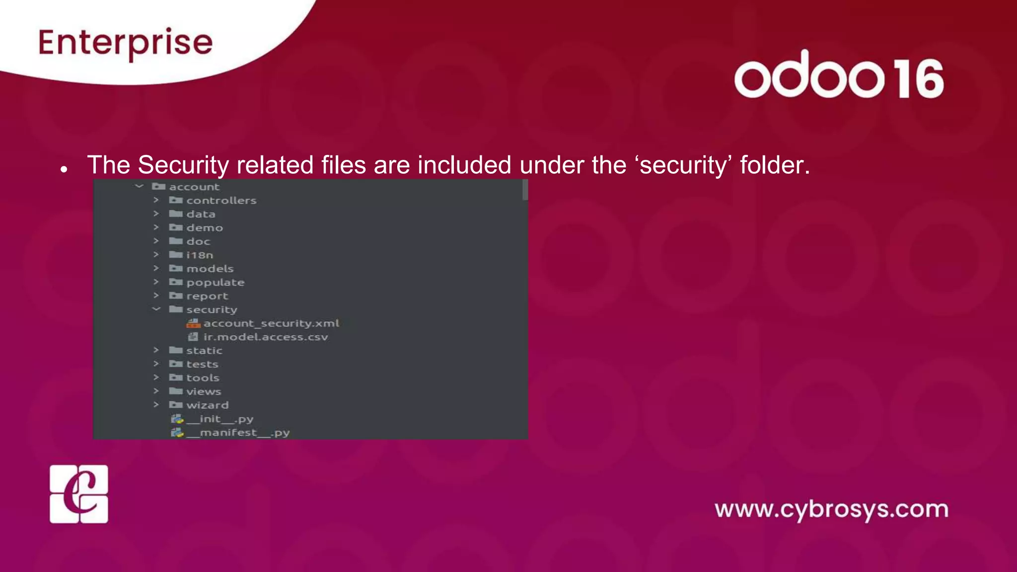 ● The Security related files are included under the ‘security’ folder.
 