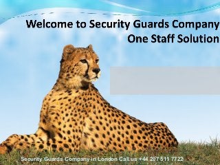 Security Guards Company in London Call us +44 207 511 7722
 