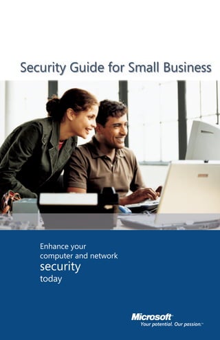 Security Guide for Small Business




   Enhance your
   computer and network
   security
   today
 