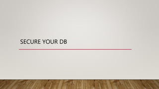 SECURE YOUR DB
 