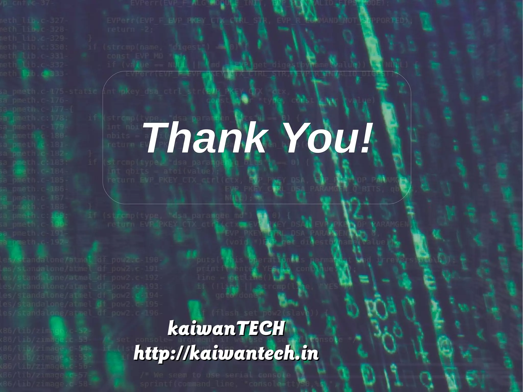 Linux OS : Security and Hardening – An Overview
Thank You!
kaiwanTECHkaiwanTECH
http://kaiwantech.inhttp://kaiwantech.in
 