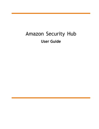 Amazon Security Hub
User Guide
 