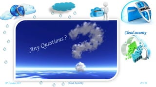 Cloud security
Cloud Security 29 / 3019th October 2015
 