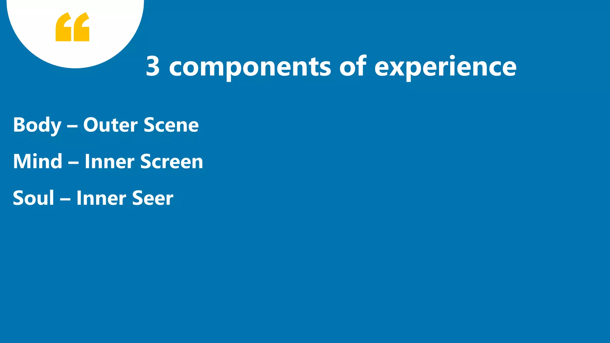 8
3 components of experience
 