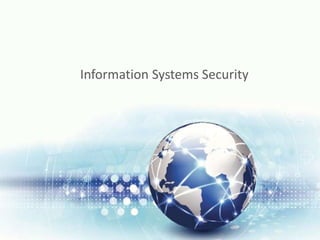 Information Systems Security
 
