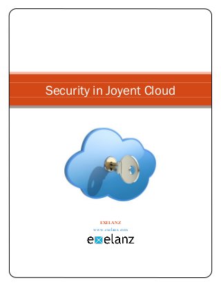 EXELANZ
www.exelanz.com
Security in Joyent Cloud
 