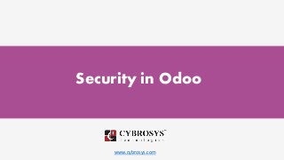 www.cybrosys.com
Security in Odoo
 