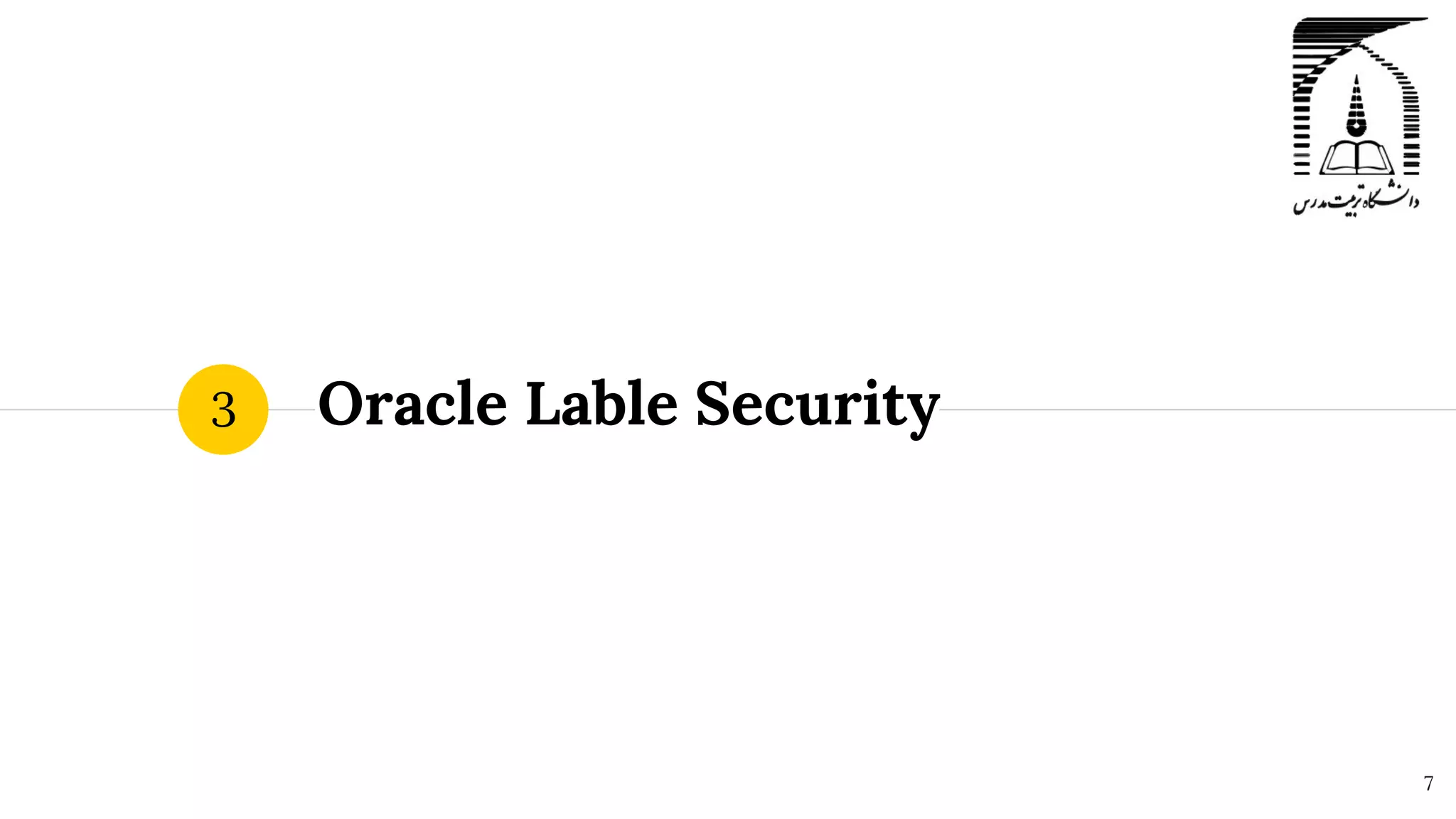 Oracle Lable Security
3
7
 