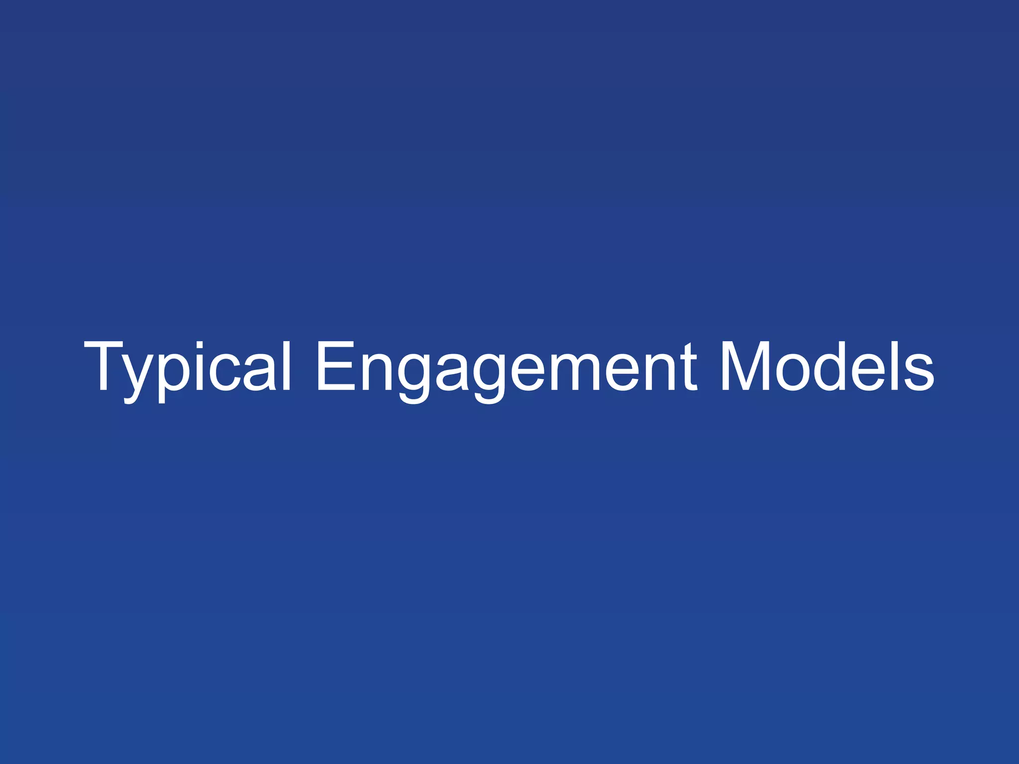 Typical Engagement Models

 