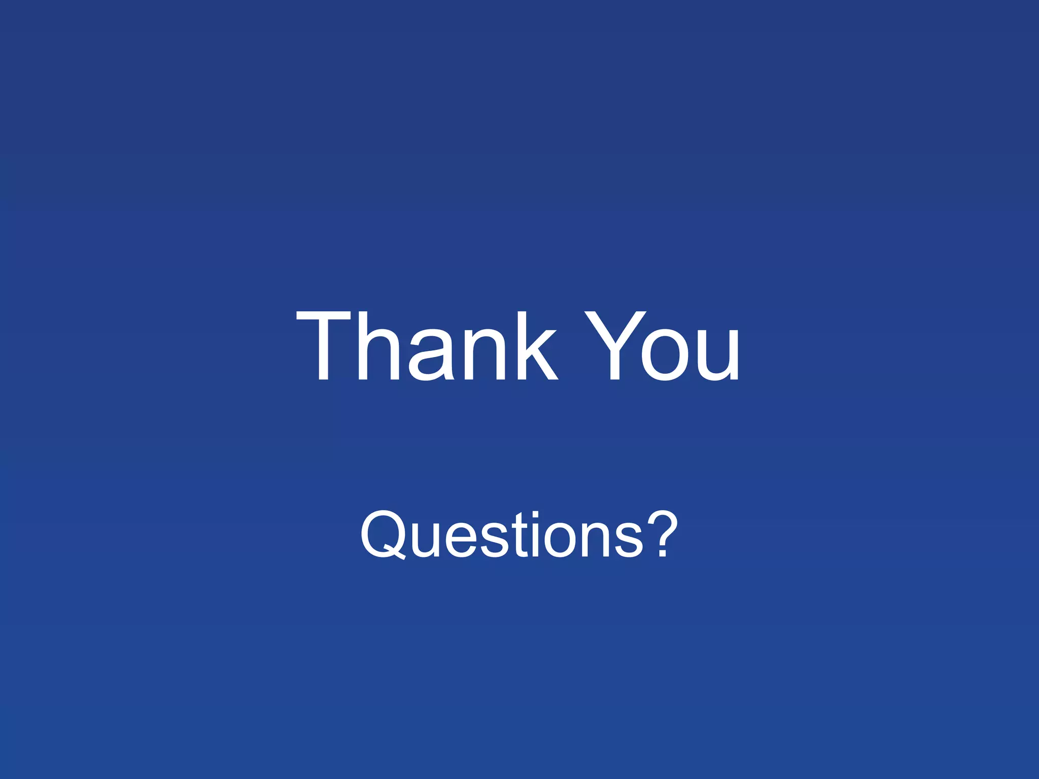 Thank You
Questions?

 