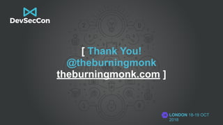LONDON 18-19 OCT
2018
[ Thank You!
@theburningmonk
theburningmonk.com ]
 