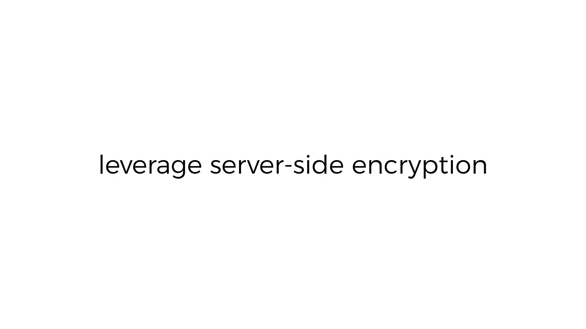leverage server-side encryption
 