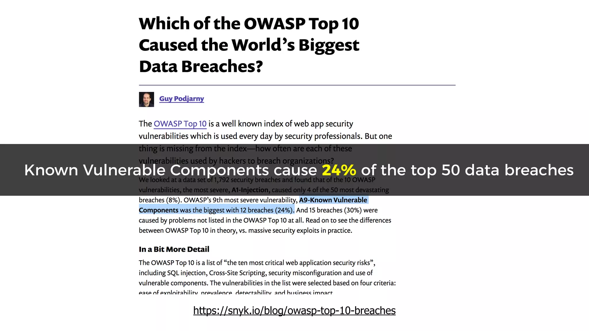 https://snyk.io/blog/owasp-top-10-breaches
Known Vulnerable Components cause 24% of the top 50 data breaches
 