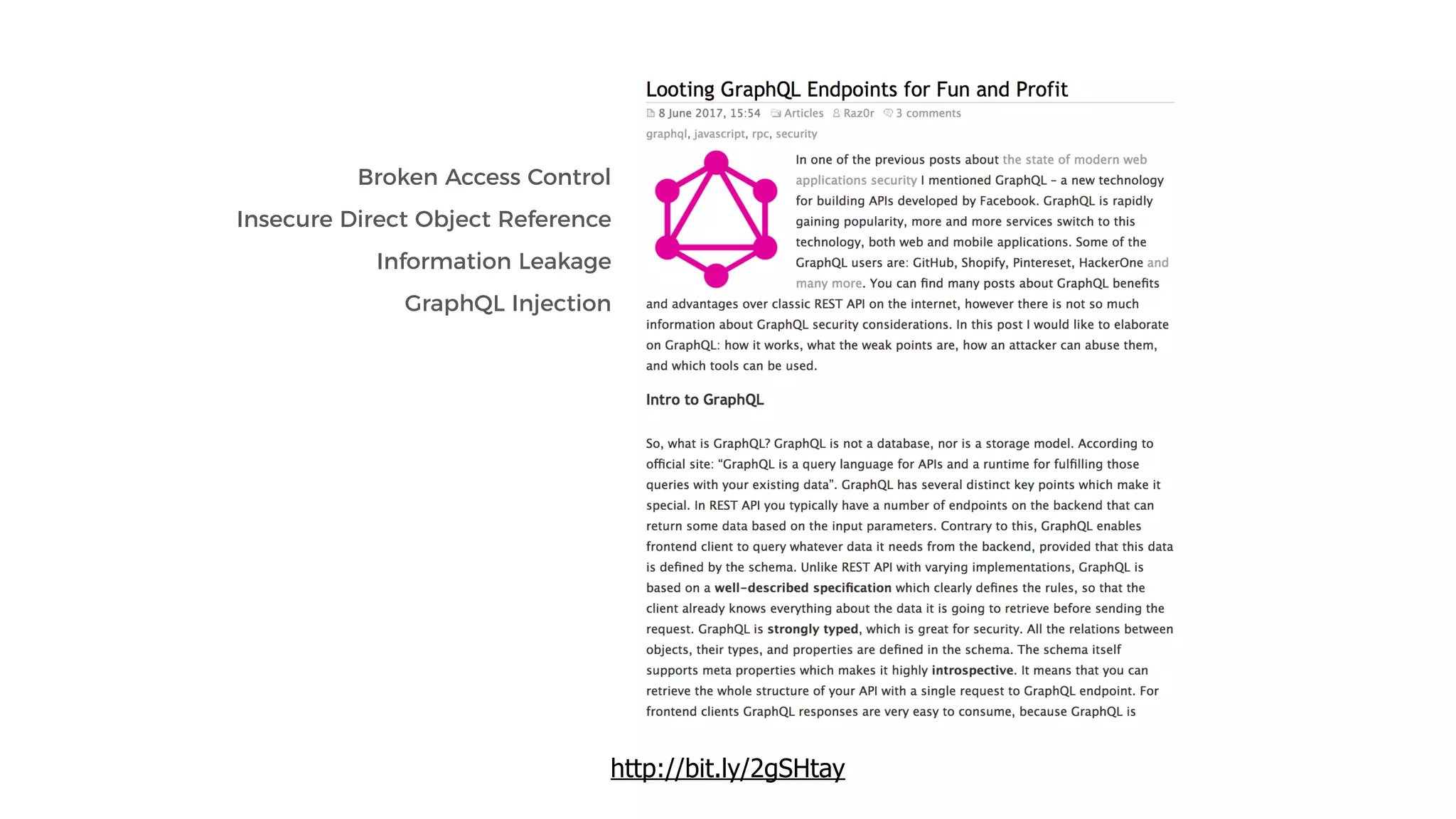 http://bit.ly/2gSHtay
Broken Access Control
Insecure Direct Object Reference
Information Leakage
GraphQL Injection
 