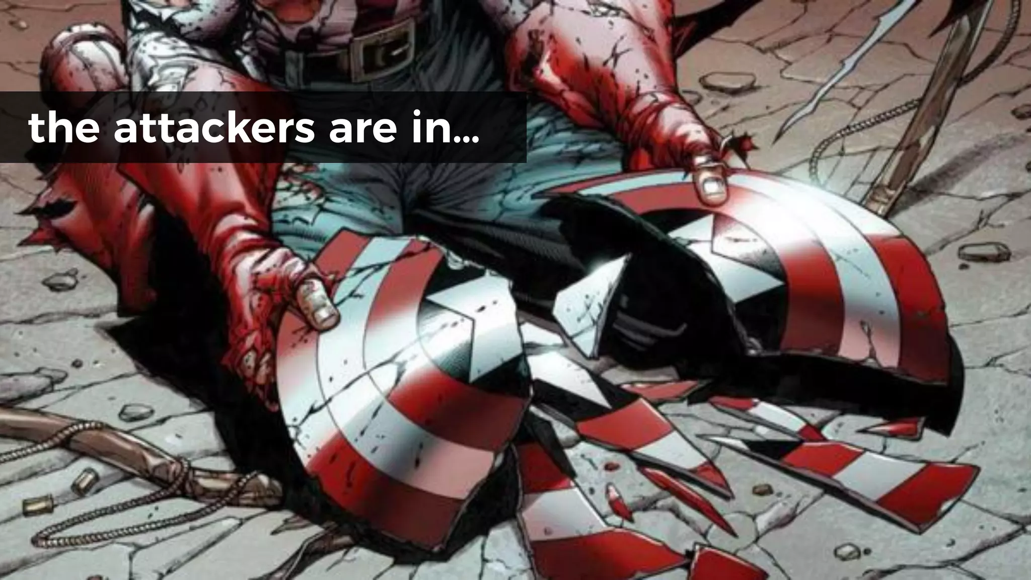 the attackers are in…
 