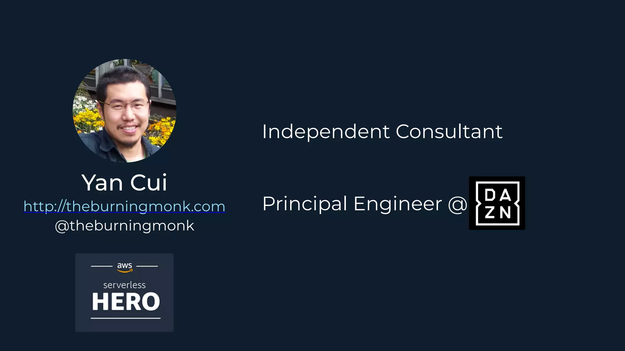Yan Cui
http://theburningmonk.com
@theburningmonk
Principal Engineer @
Independent Consultant
 