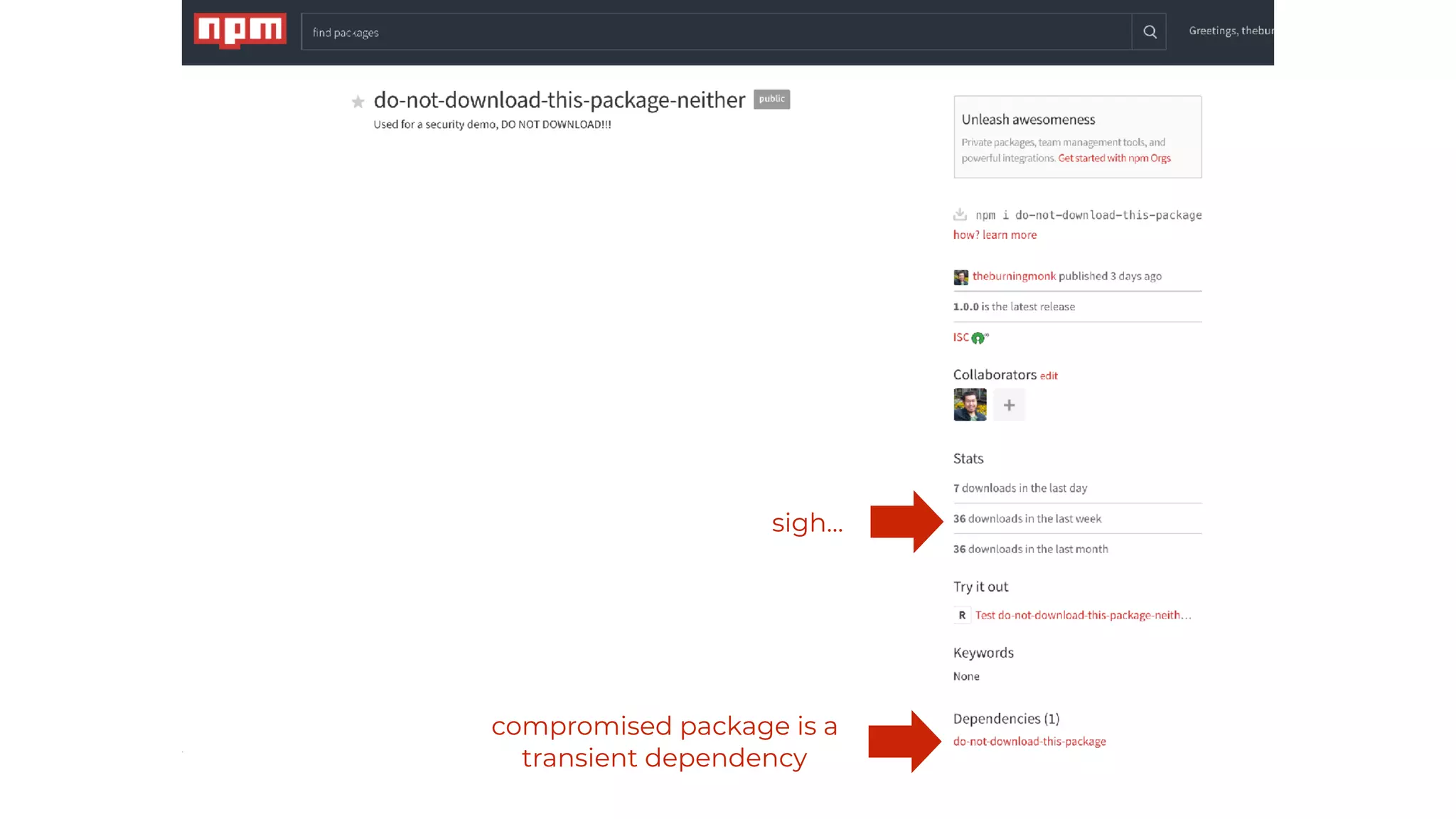 compromised package is a
transient dependency
sigh…
 