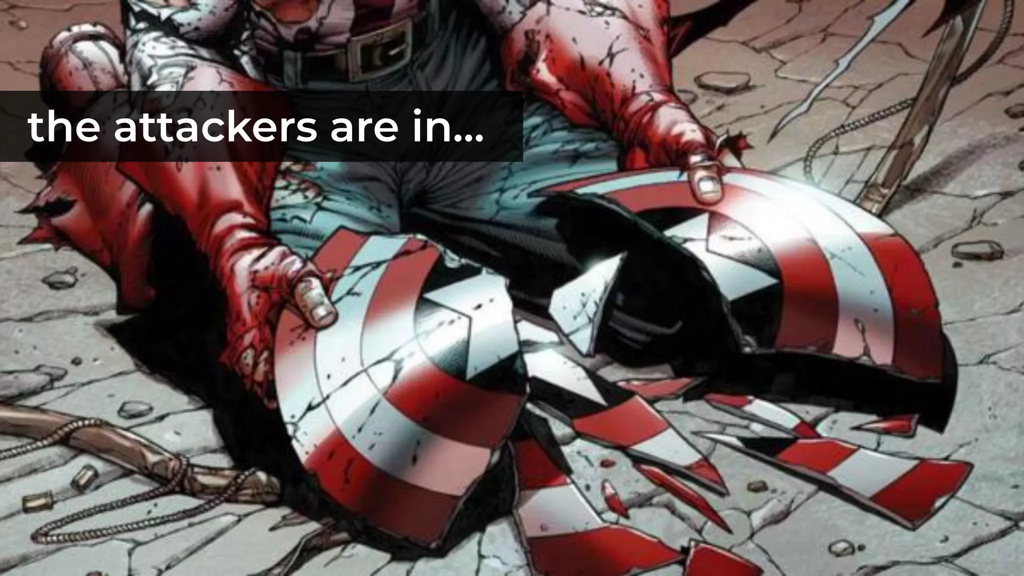 the attackers are in…
 