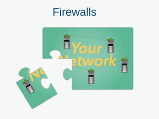 Firewalls
 