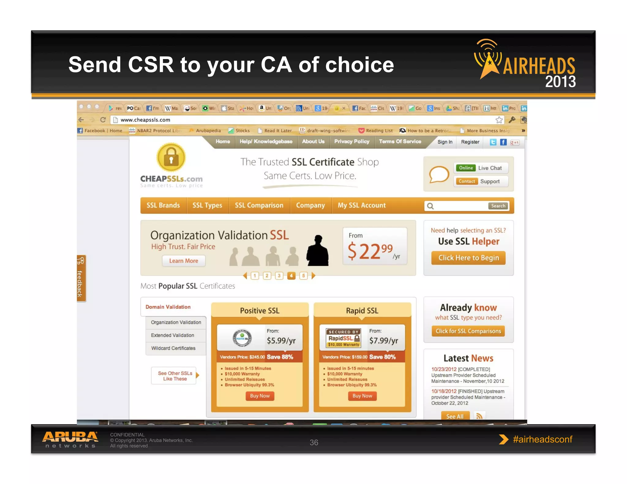 CONFIDENTIAL
© Copyright 2013. Aruba Networks, Inc.
All rights reserved 36 #airheadsconf
Send CSR to your CA of choice
 