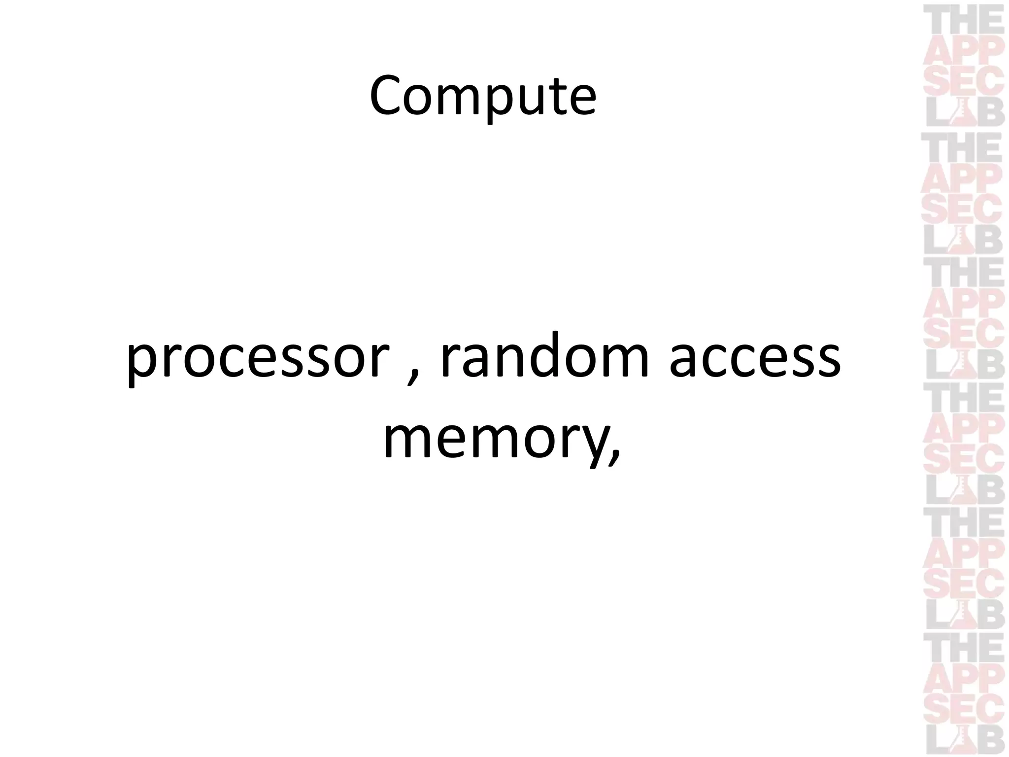 Compute 
processor , random access 
memory, 
 