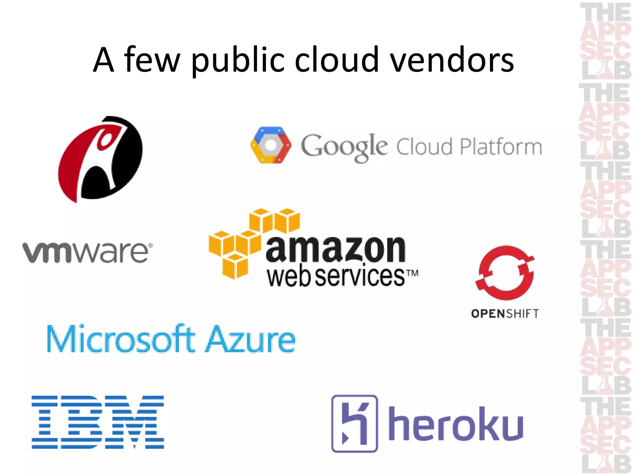 A few public cloud vendors 
 