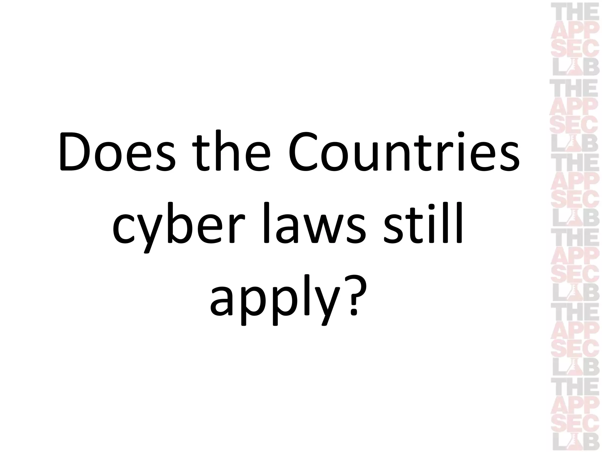 Does the Countries 
cyber laws still 
apply? 
 